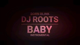 ورژن بیکلام آهنگ (BABY) از دیجی روتس (DJ ROOTS)